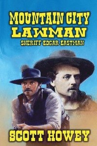 bokomslag Mountain City Lawman - Sheriff Edgar Eastman