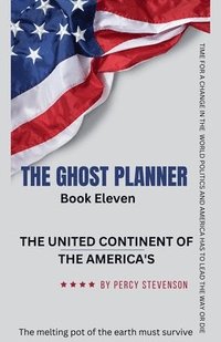 bokomslag The Ghost Planner Book Eleven ... The United Continent of the Americas ...