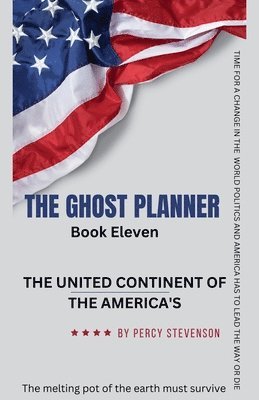 The Ghost Planner Book Eleven ... The United Continent of the Americas ... 1