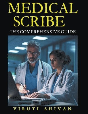 Viruti Satyan Shivan - Medical Scribe - The Comprehensive Guide, Häftad