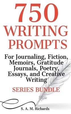 bokomslag 750 Writing Prompts For Journaling, Fiction, Memoirs, Gratitude Journals, Poetry, Essays, And Creative Writing - Series Bundle