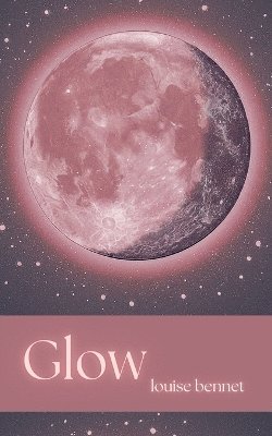 Louise Bennet - Glow, Häftad