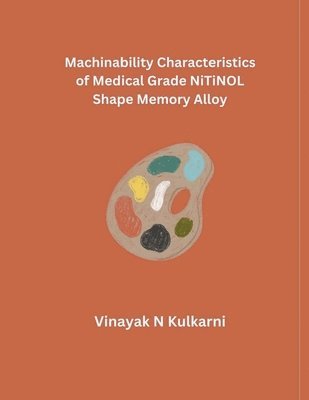 Machinability Characteristics of Medical Grade NiTiNOL Shape Memory Alloy 1