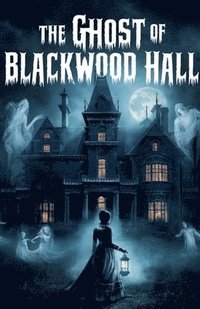 bokomslag The Ghost of Blackwood Hall