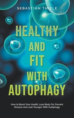 Healthy and Fit With Autophagy 1