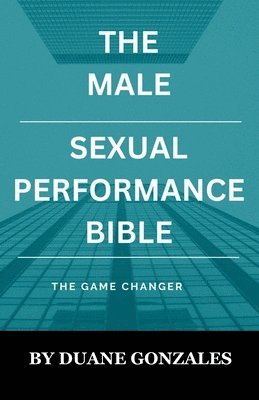 The Male Sexual Performance Bible 1