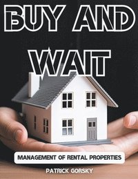 bokomslag Buy and Wait - Management of Rental Properties