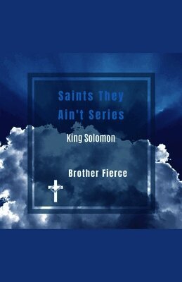 Saints They Ain't Series. King Solomon
