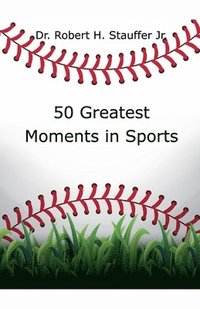 bokomslag 50 Greatest Moments in Sports