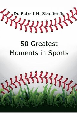 bokomslag 50 Greatest Moments in Sports