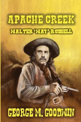 Apache Creek - Walter 'Wat' Russell 1