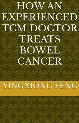 bokomslag How An Experienced TCM Doctor Treats Bowel Cancer