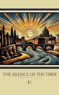 bokomslag The Silence of the Tiber And Other Bilingual Italian-English Stories for Italian Language Learners