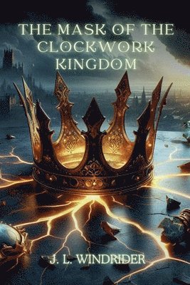 The Mask of the Clockwork Kingdom 1