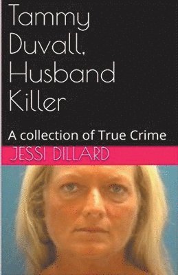 Jessi Dillard - Tammy Duvall, Husband Killer, Häftad