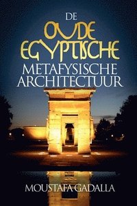 bokomslag De Oude Egyptische Metafysische Architectuur