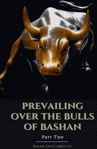 bokomslag Prevailing Over the Bulls of Bashan Part Two