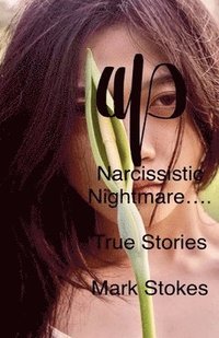 bokomslag Narcissistic Nightmare.......... True Stories.