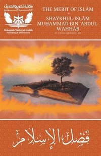 bokomslag The Merit of Islam - Fadhlul Islam - Shaykh Muhammad bin Abdul Wahhab
