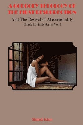 Godbody Theology of the First Resurrection