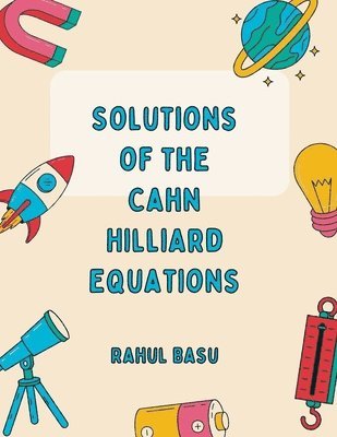 Rahul Basu - Solutions of the CAHN HILLIARD equations, Häftad