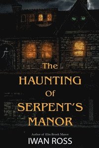 bokomslag The Haunting of Serpent's Manor