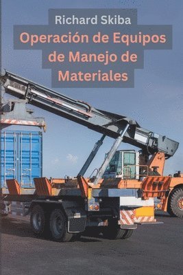Richard Skiba - Operación de Equipos de Manejo de Materiales, Häftad