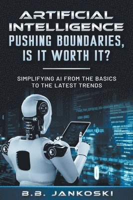 Artificial Intelligence Pushing Boundaries, Is It Worth It? 1