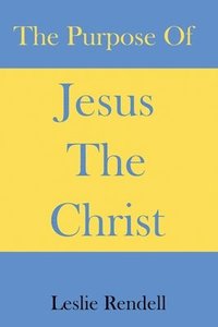 bokomslag The Purpose of Jesus The Christ