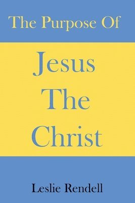 The Purpose of Jesus The Christ 1