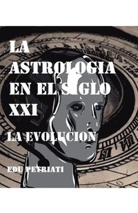 bokomslag La Astrologia en el Siglo XXI - La Evolucion