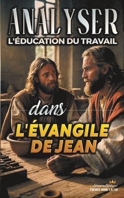 Analyser L'ducation du Travail dans l'vangile de Jean 1