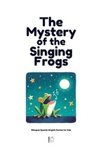 bokomslag The Mystery of the Singing Frogs