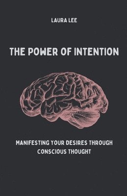 Laura Lee - Power of Intention Manifesting Your Desires Through Conscious Thought, Häftad