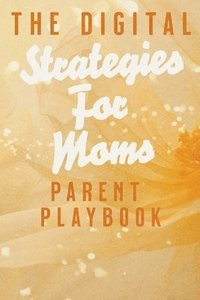 bokomslag The Digital Parent Playbook