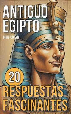 bokomslag Antiguo Egipto - 20 Respuestas Fascinantes