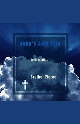 John's Acid Trip In Revelation