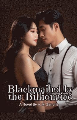 Blackmailed by the Billionaire