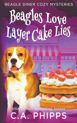 C A Phipps, C. A. Phipps - Beagles Love Layer cake Lies, Häftad