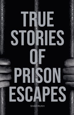 Shah Rukh - True Stories of Prison Escapes, Häftad