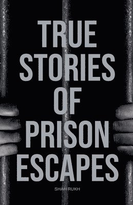 True Stories of Prison Escapes 1