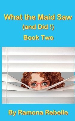 What the Maid Saw (and Did!) Book Two 1