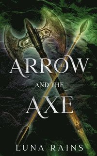 bokomslag The Arrow and the Axe