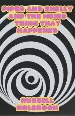 Piper and Shelly and the Weird Thing That Happened