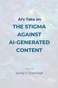 bokomslag AI's Take on the Stigma Against AI-Generated Content