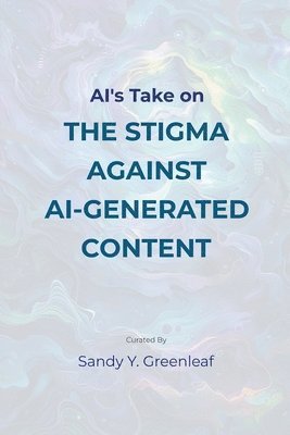 bokomslag AI's Take on the Stigma Against AI-Generated Content