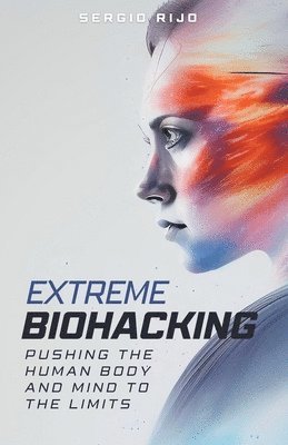 bokomslag Extreme Biohacking