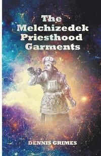 bokomslag The Melchizedek Priesthood Garments