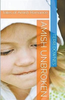 Terri Downes - Amish Unbroken, Häftad