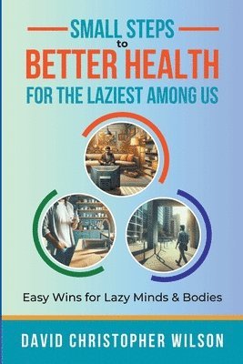 Small Steps to Better Health for the Laziest Among Us 1